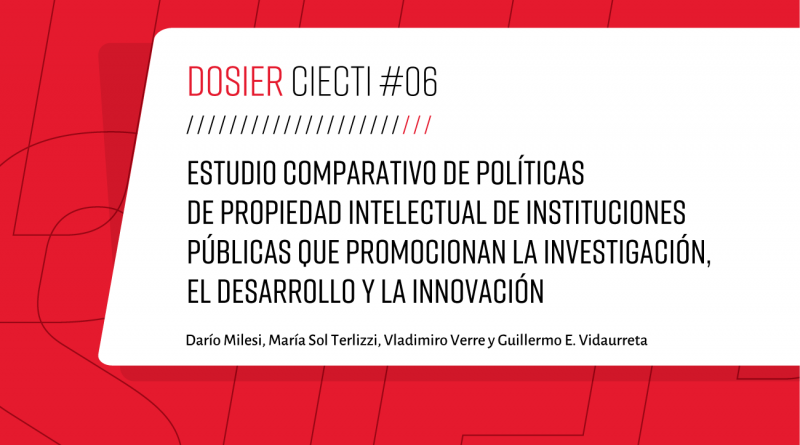 #06: Estudio comparativo de políticas de propiedad intelectual de instituciones públicas que promocionan la investigación, el desarrollo y la innovación