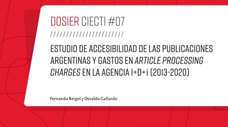 #7: Estudio de accesibilidad de las publicaciones argentinas y gastos en article processing charges en la Agencia I+d+i (2013- 2020)